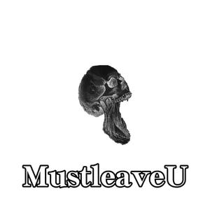 MustleaveU