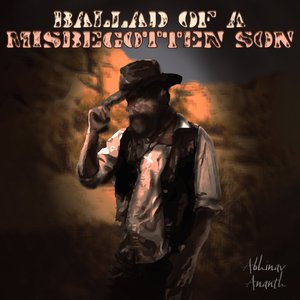 Ballad of a Misbegotten Son