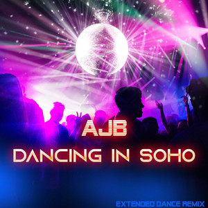 Dancing In Soho (Extended Dance Remix)