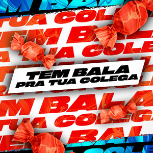Tem Bala pra Tua Colega