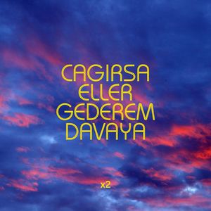 Çağırsa Ellər Gedərəm Davaya