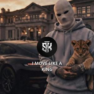 I MOVE LIKE A KING