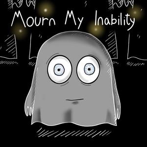 Mourn My Inability