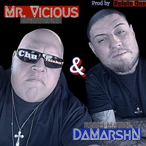 Mr. Vicious & DaMarshN (Chu Thinkn?)