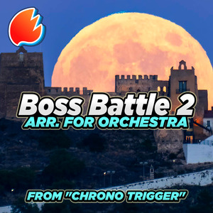 Boss Battle 2 (From "CHRONO TRIGGER") [Arr. for Orchestra by Pokestir]