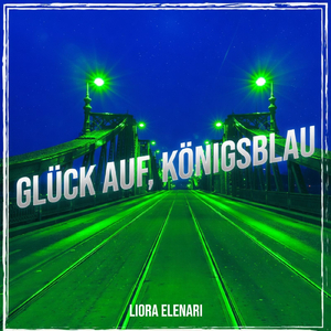 Glück Auf, Königsblau
