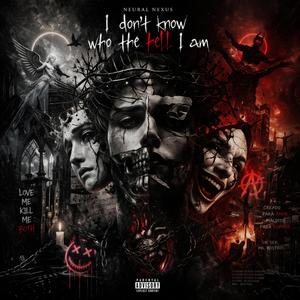 I Dont Know Who the Hell I Am