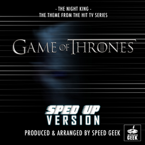 The Night King (From "Game of Thrones") (Sped-Up Version)