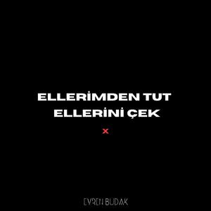Ellerimden Tut X Ellerini Çek