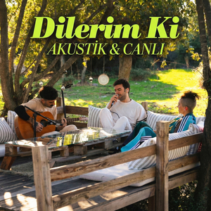 Dilerim Ki (Akustik & Canlı)