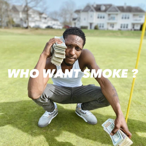 Who Want Smoke