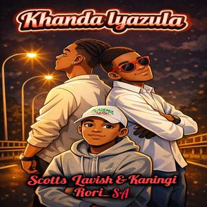 Khanda Lyazula (feat. Scotts Lavish & Kaningi)