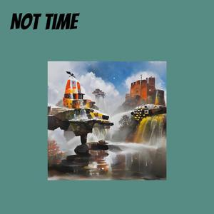 Not Time