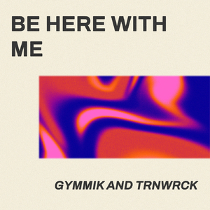 Be Here with Me