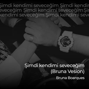 Şimdi Kendimi Seveceğim (Bruna Version)