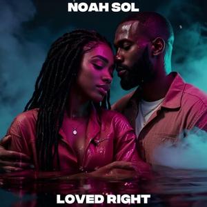NOAH SOL (Loved Right (Official Audio)