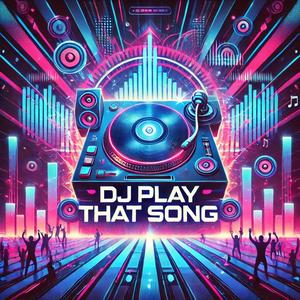 DJ Play That Song