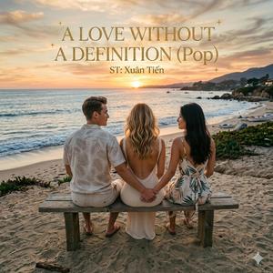 Love in Ambiguity, Without a Defined Status (Pop)