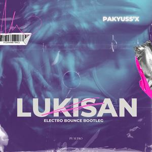 Lukisan (Pakyuss'X Electro Bounce Bootleg)