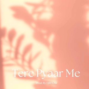 Tere Pyar Me