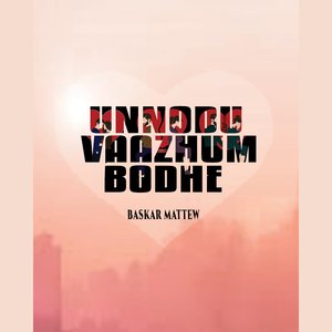 Unnodu Vaazhum Bodhe