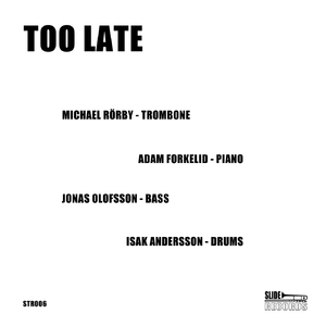 Too Late (feat. Adam Forkelid, Jonas Olofsson & Isak Andersson)