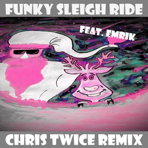 Funky Sleigh Ride (feat. Emrik & Pia Bergler) (Chris Twice Remix)