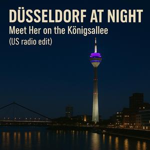 Düsseldorf at night / Meet Her on the Königsallee (US radio edition )