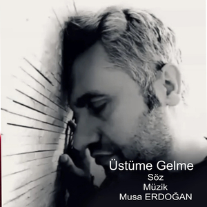 Üstüme Gelme