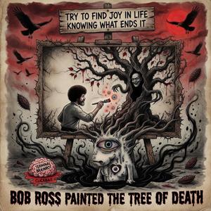 BOB ROSS PAINTED THE TREE OF DEATH