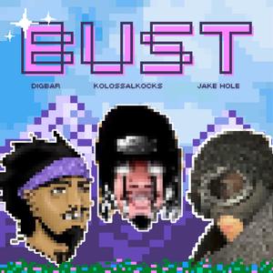 BUST! (feat. KolossalKocks)