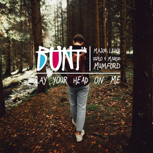 Lay Your Head On Me (BUNT. Remix)