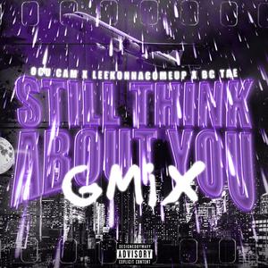 Sill think about you gmix (feat. Bc Tae & Leekonnacomeup)