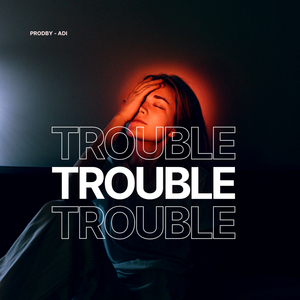 Trouble