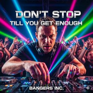 Don't Stop Till You Get Enough