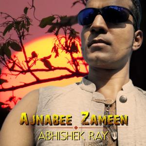 Ajnabee Zameen-Song of the Wanderer