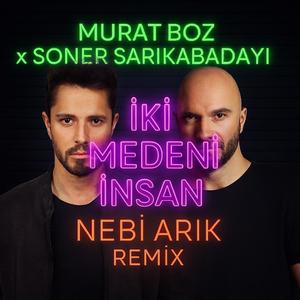 Murat Boz x Soner Sarıkabadayı - İki Medeni İnsan