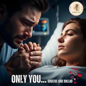 ONLY YOU… Soulful Acoustic Love Ballad