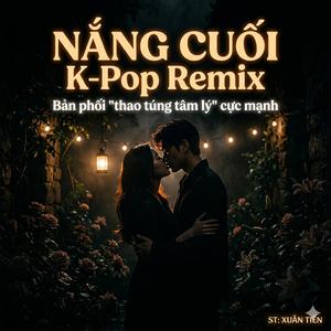 Nắng Cuối K-Pop | Bản phối "Thao túng tâm lý" cực mạnh
