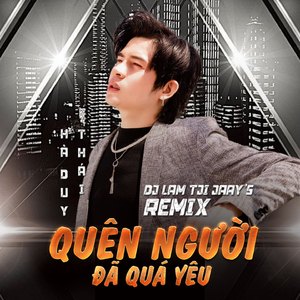 Quên Người Đã Quá Yêu (Ytmix, Dj Lam Tji Jaay's Remix)