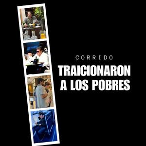 Traicionaron a los pobres / Corrido