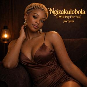 Ngizakulobola (l Will Pay For You)