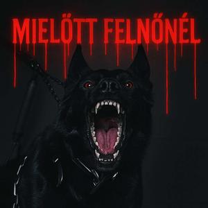 Mielőtt Felnőnél