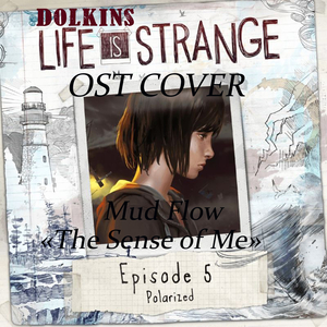 Mud Flow "the Sense of me" ( Soundtrack Life is Strange)