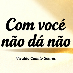 Com você não dá não
