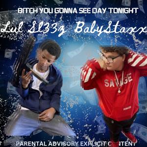 B***h You Gonna See Day Tonight