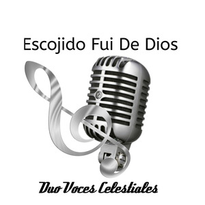 Escojido Fui de Dios