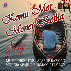 Komu Mor Moner Katha (From "Lilly")