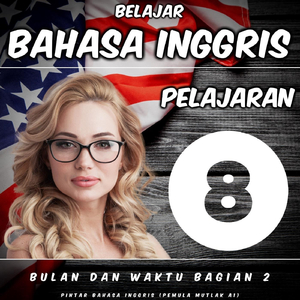 Belajar Bahasa Inggris Pelajaran 8: Bulan Dan Waktu Bagian 2, Pt. 3