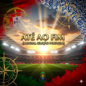 Até Ao Fim (Mundial Selecao Portugal)